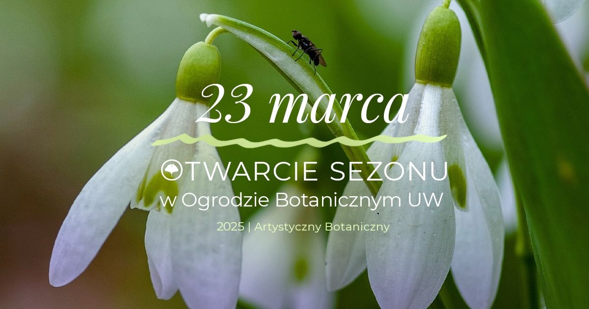 \ud83c\udf3f\ud83c\udf37 23 marca \u2013 otwarcie sezonu w Ogrodzie Botanicznym UW