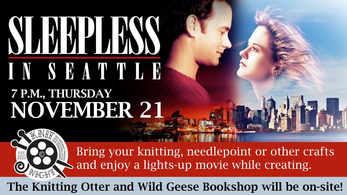 Sleepless in Seattle - KNIT at NIGHT - 7 p.m., Thursday, November 21