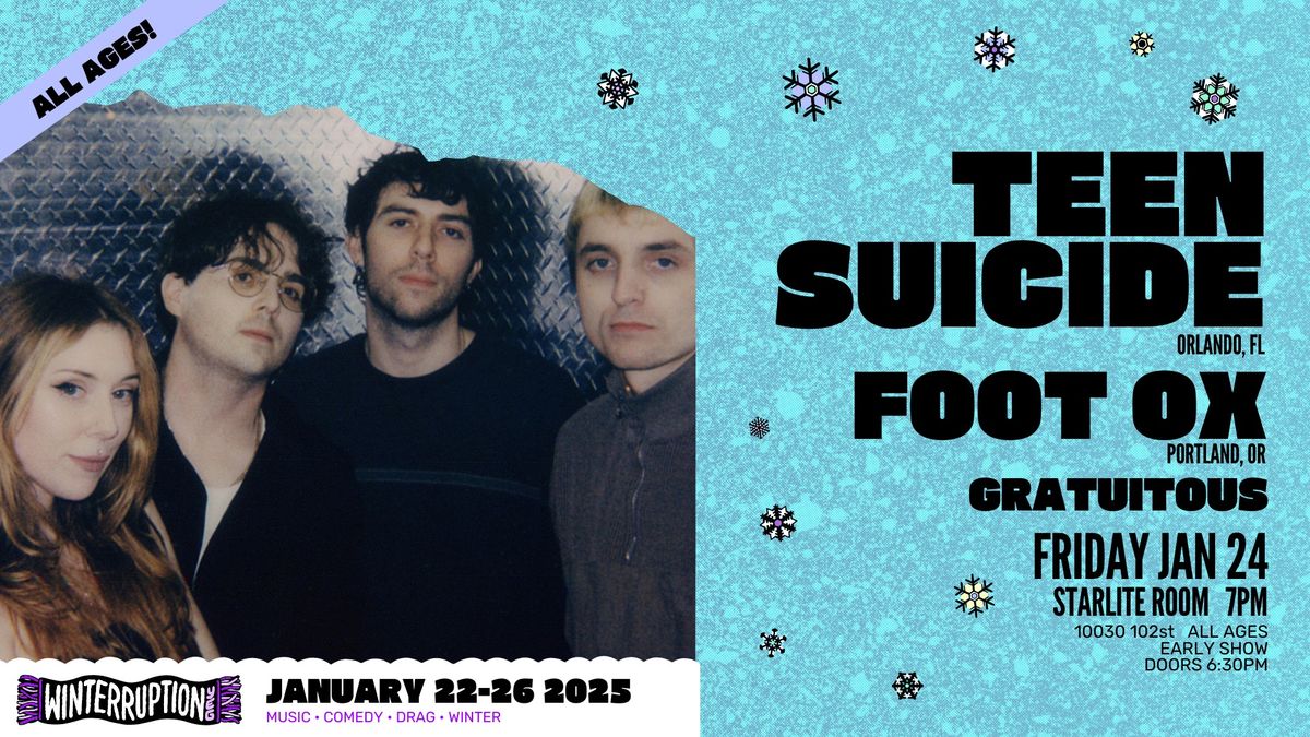 Teen Suicide w\/ Foot Ox & Gratuitous - Winterruption YEG 2025, All Ages\/ Early Show