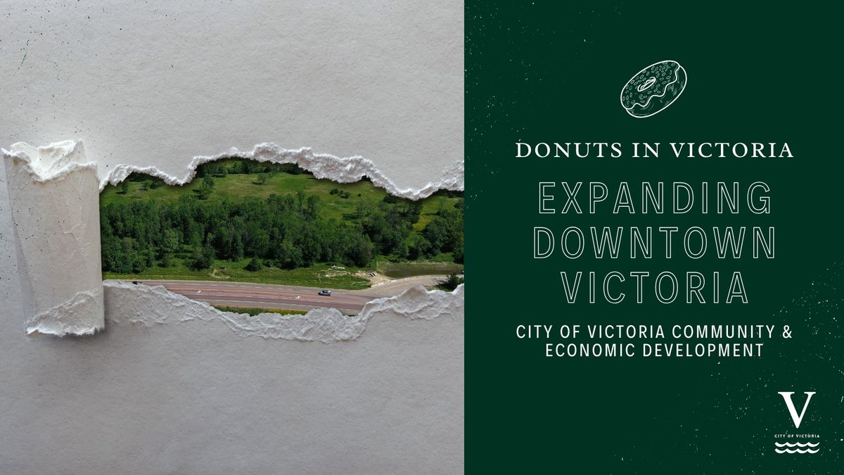 Donuts in Victoria Chat: Expanding Downtown Victoria