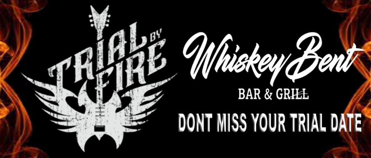 Trial By Fire LIVE @ Whiskey Bent