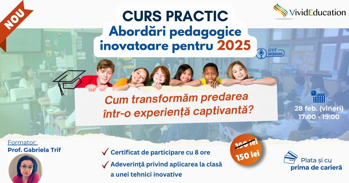 Curs practic \u201eAbord\u0103ri pedagogice inovatoare pentru 2025\u201d