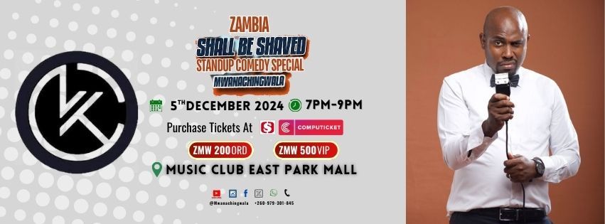 "Zambia Shall be Shaved." Mwanachingwala Standup Comedy Special