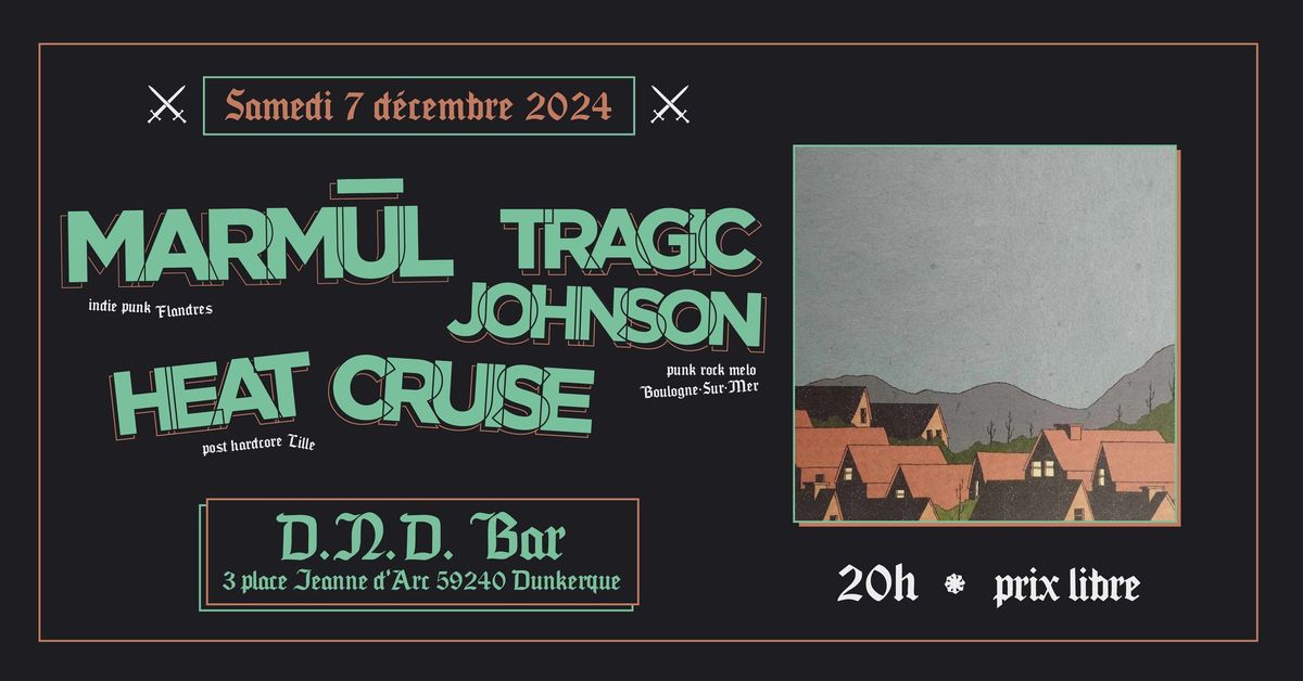 MARMUL x TRAGIC JOHNSON x HEAT CRUISE - 7 D\u00e9c. au DND \/\/ DUNKERQUE