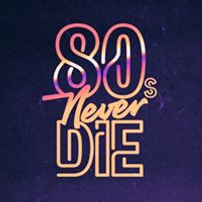 80s Never Die