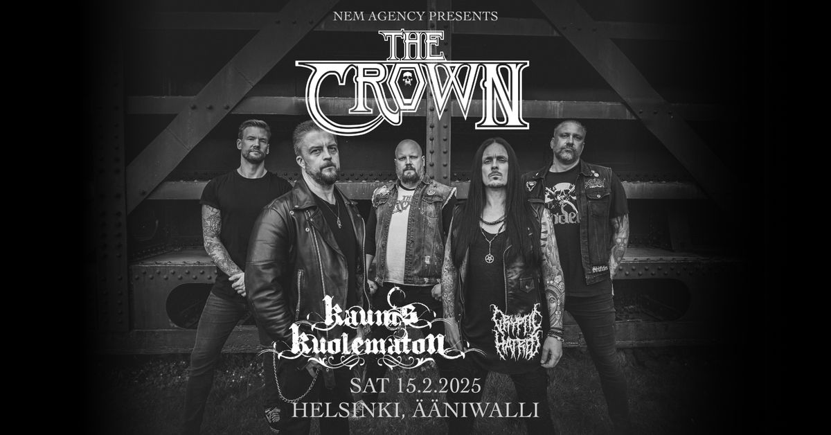 The Crown (SWE), la 15.2.2025 Helsinki, \u00c4\u00e4niwalli + special guests Kaunis Kuolematon, Cryptic Hated