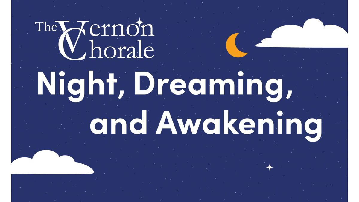 The Vernon Chorale presents "Night, Dreaming, and Awakening"