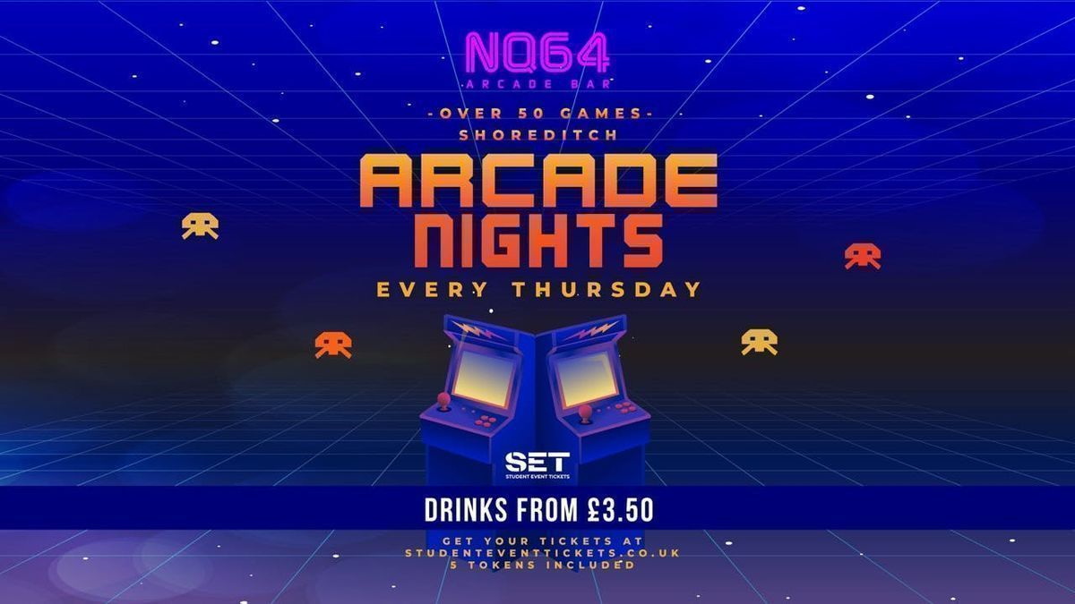 Arcade Nights @ NQ64 Shoreditch Thursday 14th May