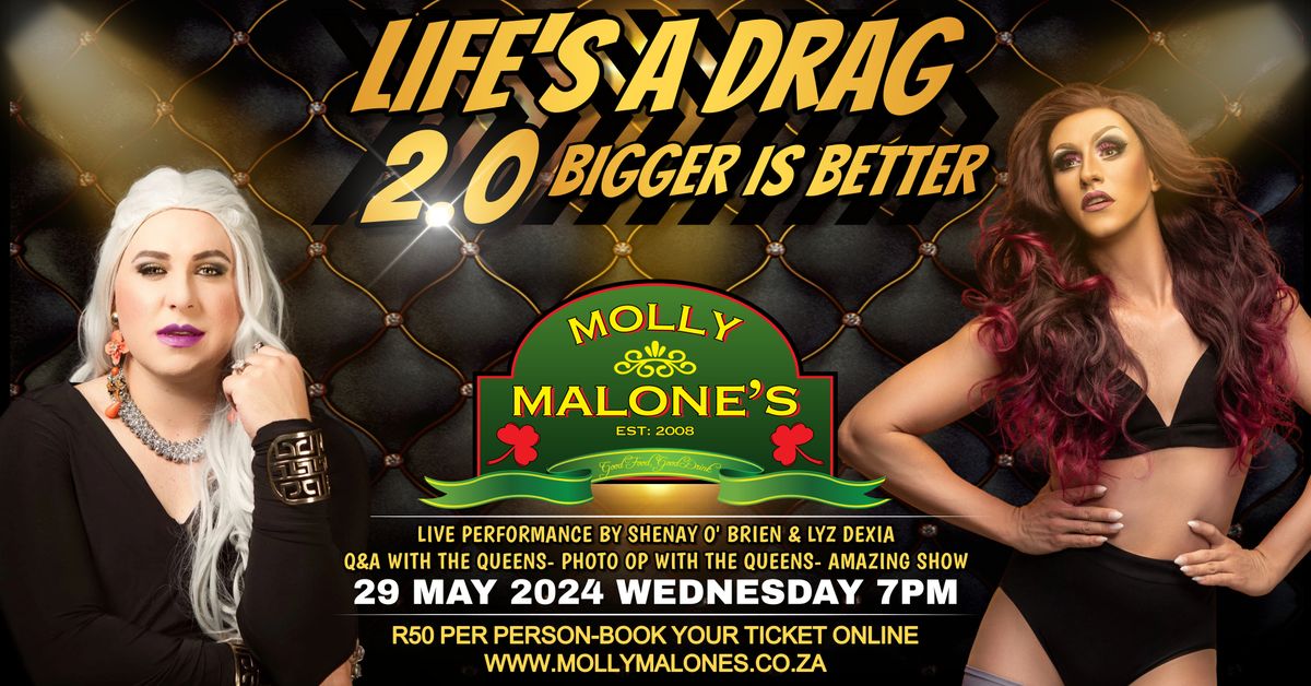 Life's a Drag 2.0 Bigger is Better @ Molly Malones Fourways