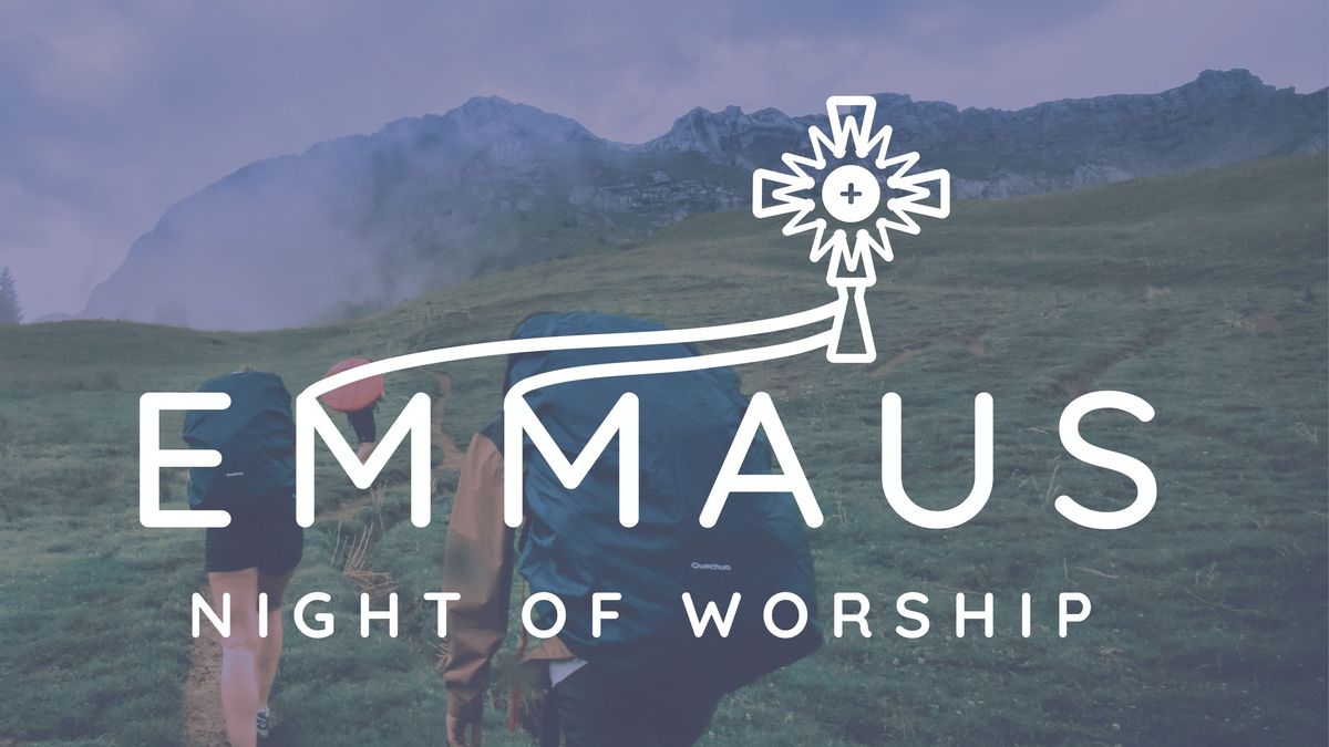 Emmaus: A Night of Worship on Journeying Together Toward Christ