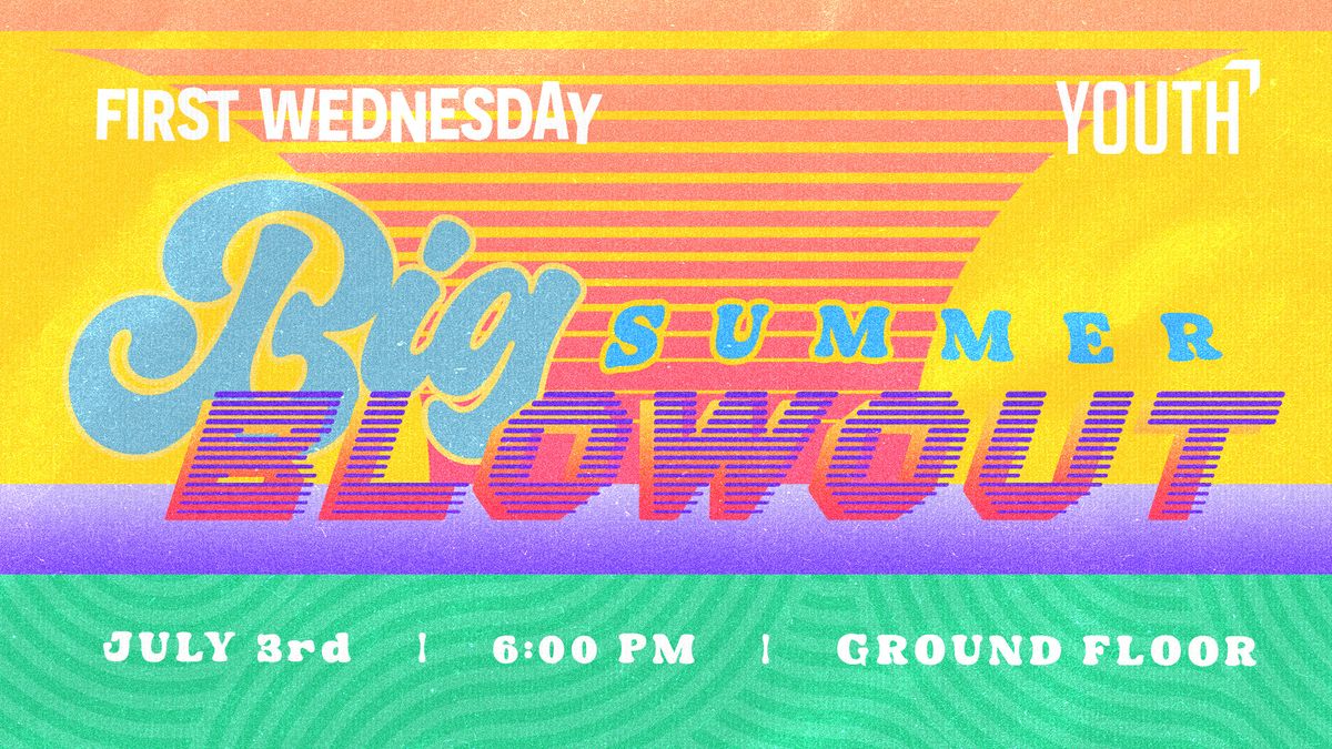 BIG summer Blow Out (First Wednesday) 