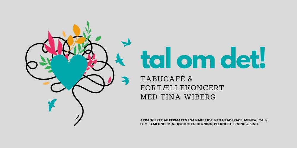 Tal om det! \/ Gratis tabucaf\u00e9 & fort\u00e6llekoncert med Tina Wiberg - Fermaten, Herning