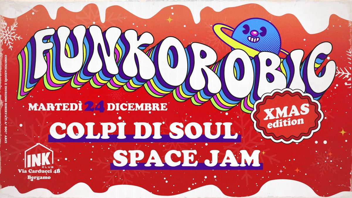 FUNKOROBIC XMas Edition \u2600 Colpi di Soul + Space Jam \u2600 INK CLUB