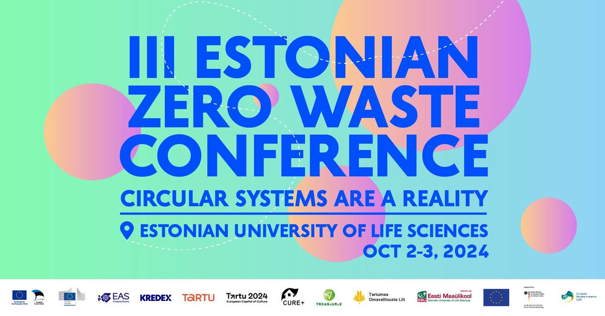 III Estonian Zero Waste Conference "Circular Systems are a Reality"