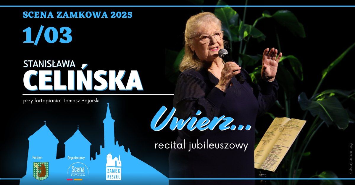 Stanis\u0142awa Celi\u0144ska - Uwierz... \u25cf recital jubileuszowy \/\/ Zamek Reszel