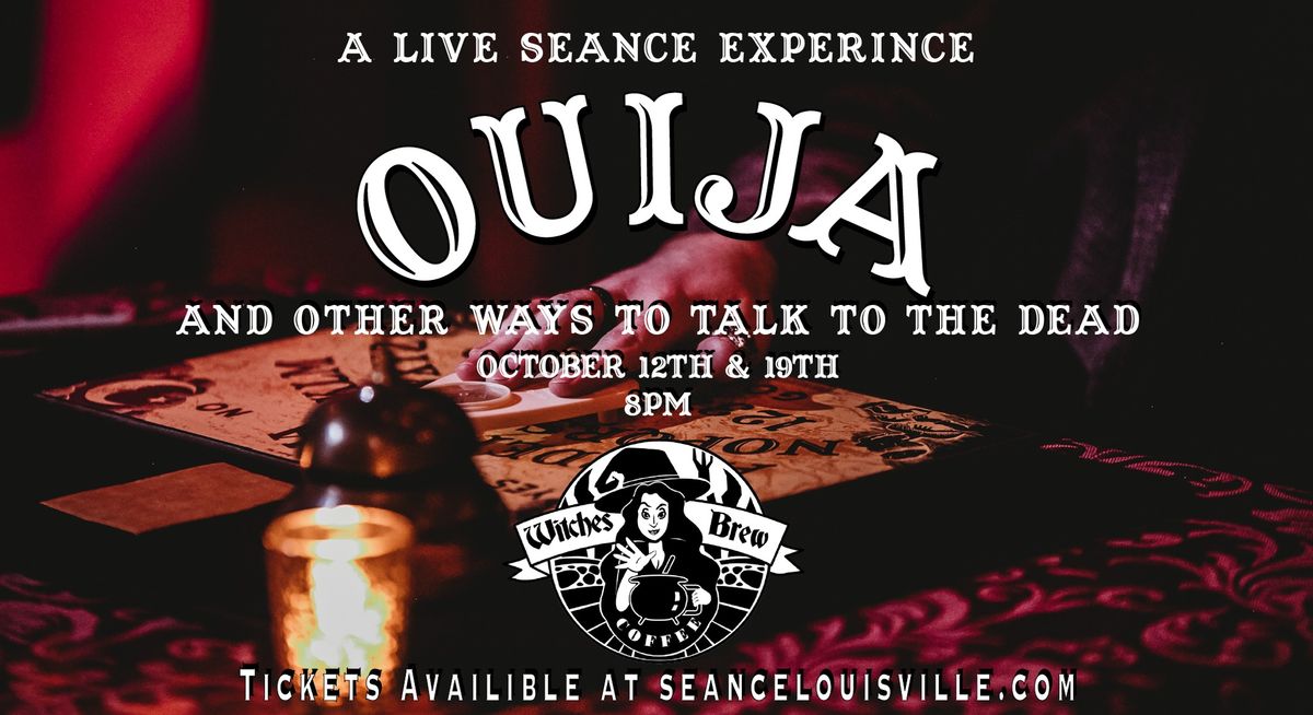 Ouija and Other Ways To Talk To The Dead 