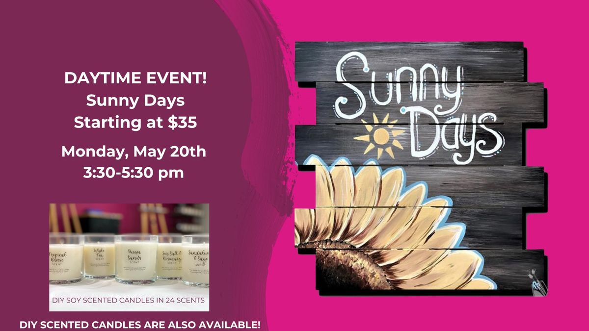 Daytime Event-Sunny Days Starting at $35-DIY Scented Candles are also available!
