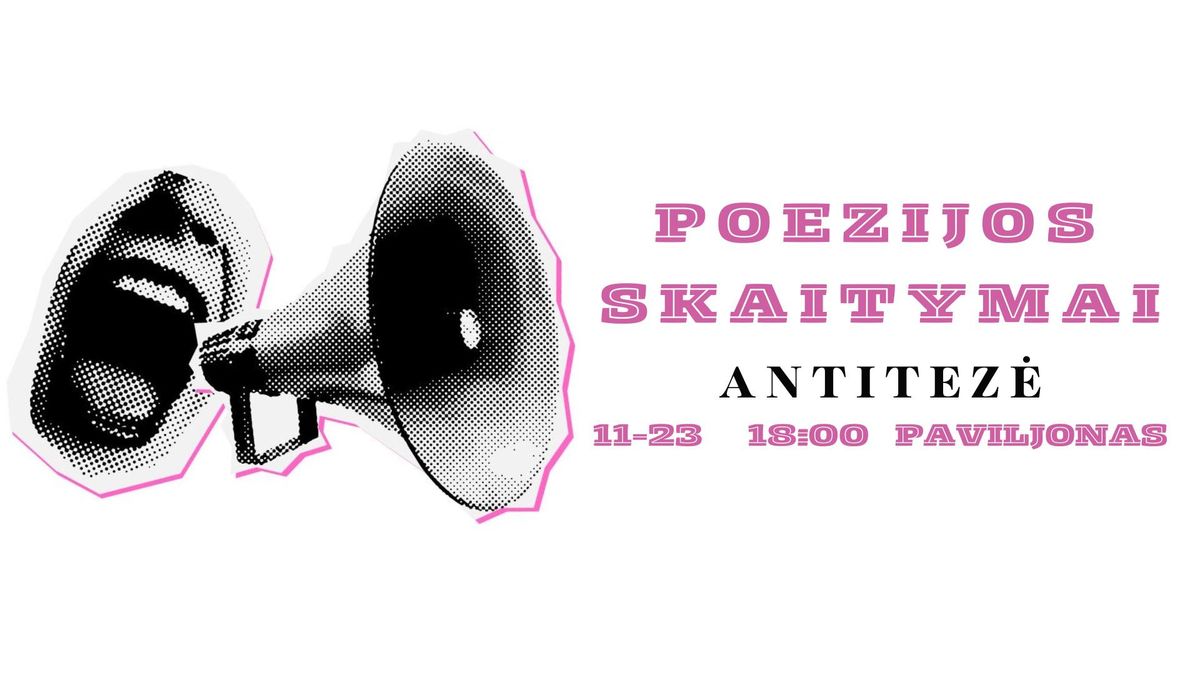 Poezijos skaitymai \/ Antitez\u0117