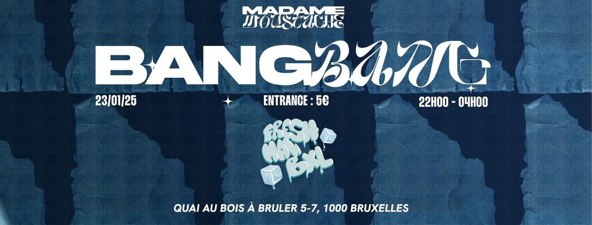 BANG BANG  X FRESHMAN BXL - FRESHMAN TAKEOVER W\/ DOUZE DELUGE, MACEO, AKWEFA, FRESHMAN & MORE