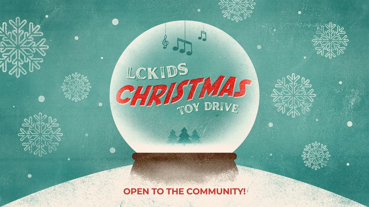 LCKIDS Christmas Celebration and Toy Drive