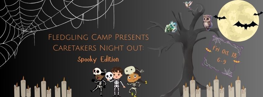 Fledgling Camp: Caretakers night out SPOOKY edition