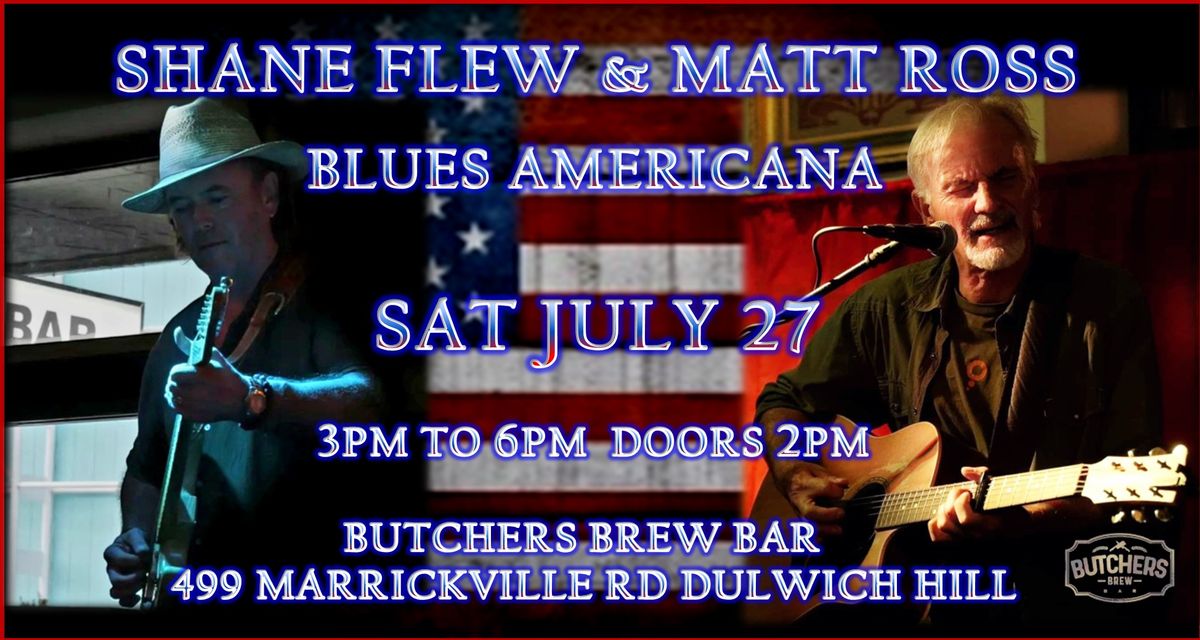 SHANE FLEW & MATT ROSS: BLUES AMERICANA - LIVE AT BUTCHERS BREW BAR!