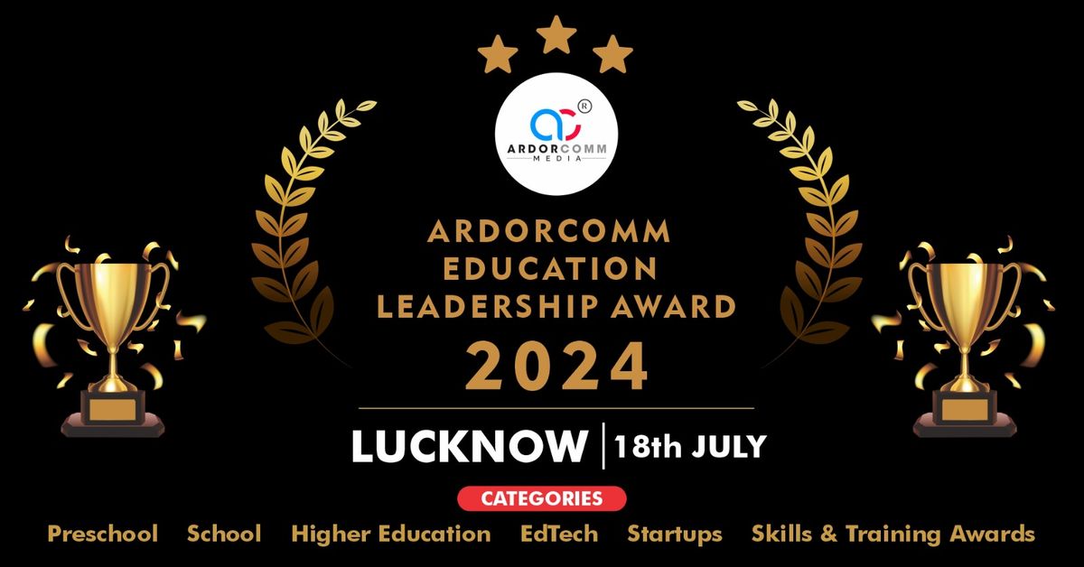 Nominate for the prestigious '12th ArdorComm Education Leadership Awards 2024 - Lucknow'