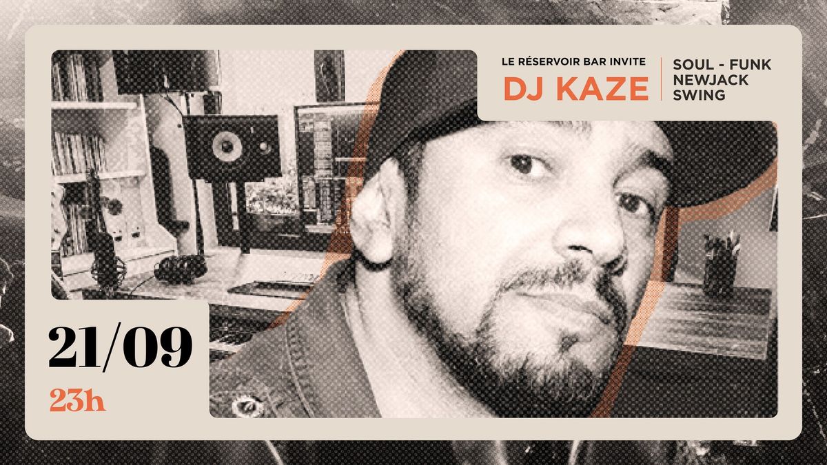 Le R\u00e9servoir bar invite Dj KAZE