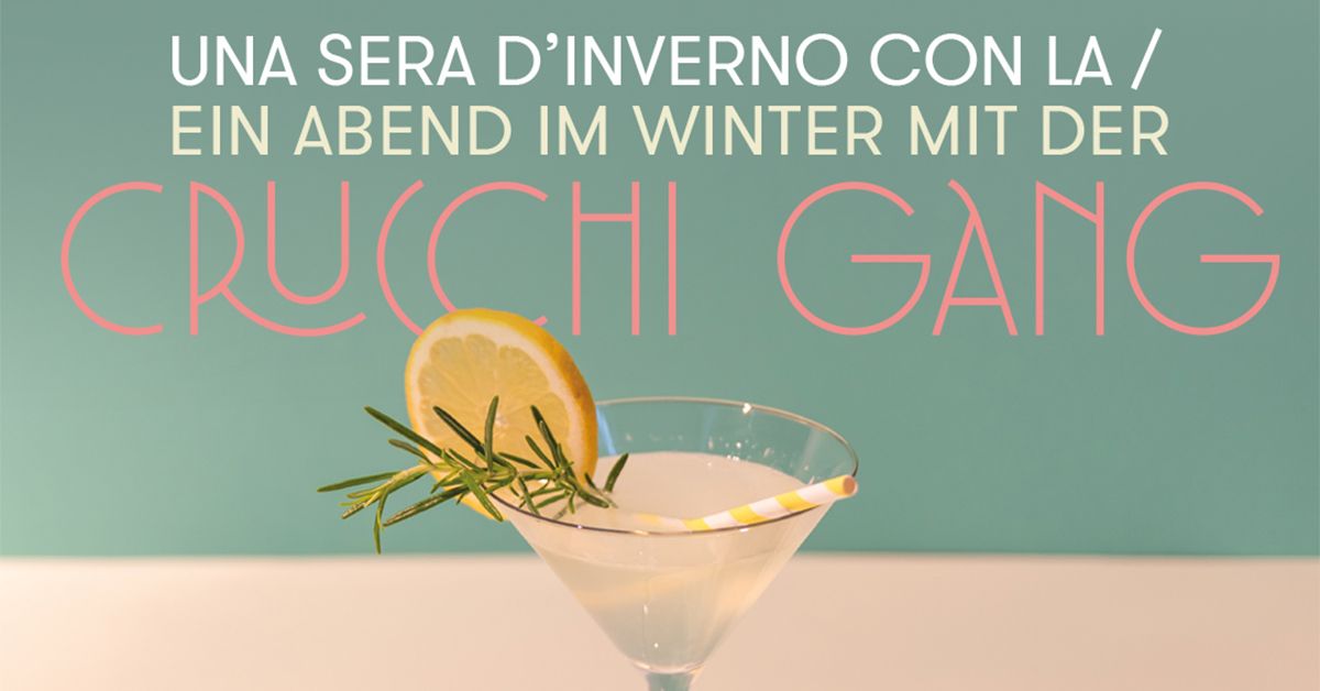 Una Sera d\u2019Inverno con la CRUCCHI GANG \/ Ein Abend im Winter mit der CRUCCHI GANG