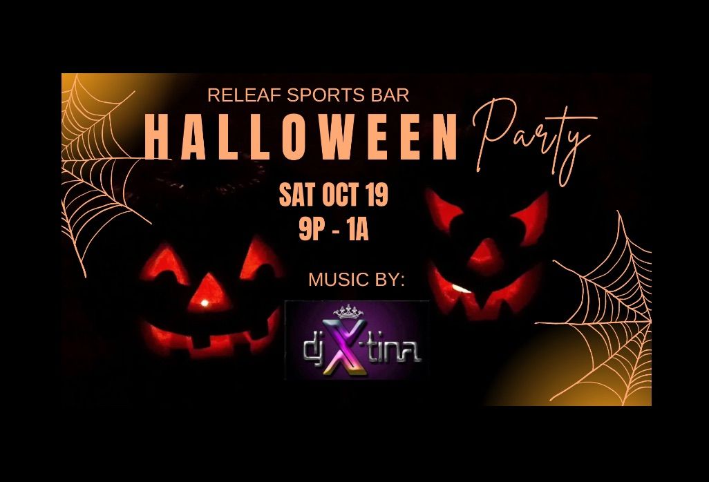 \ud83c\udf83 ReLeaf Halloween Party \ud83d\udc7b w\/ DJ X-Tina\ud83c\udfb6 