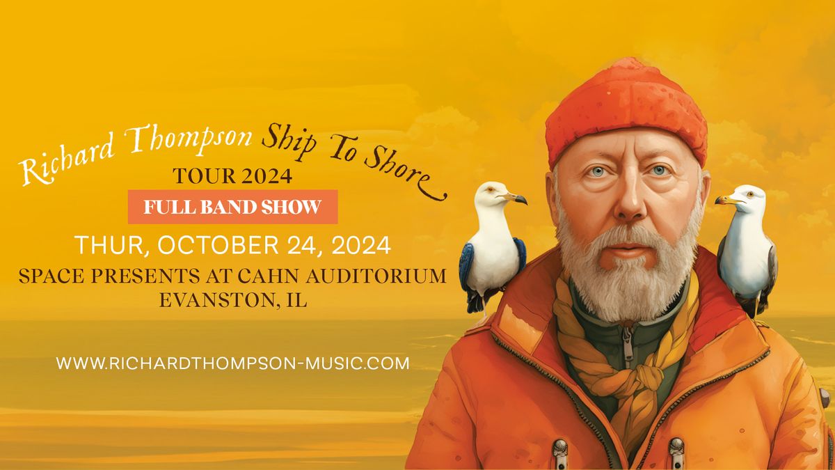 Space Presents...Richard Thompson - Ship To Shore Tour at Cahn Auditorium