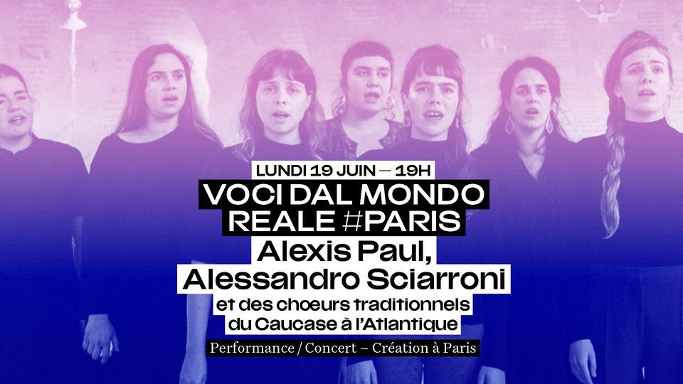 Alexis Paul, Alessandro Sciarroni et des ch\u0153urs traditionnels - Voci dal Mondo Reale #Paris