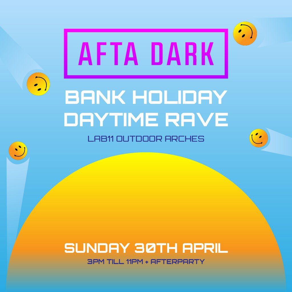 AFTA DARK Bank Holiday Daytime Rave