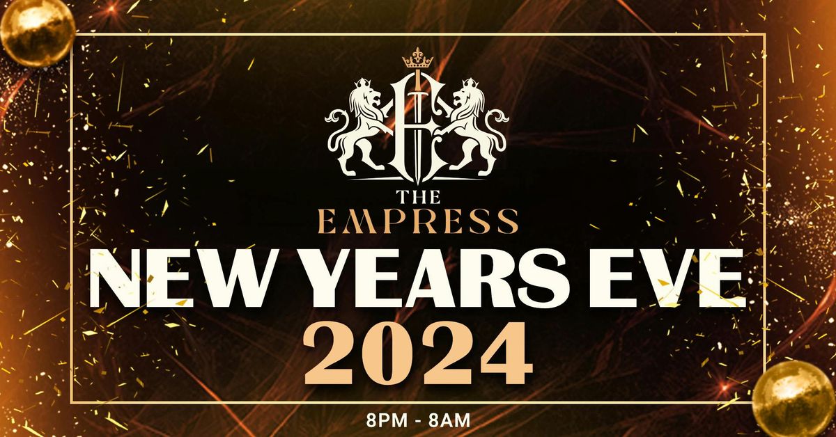 EMPRESS | NEW YEARS EVE \ud83d\udc83\ud83c\udf78 | FREE TICKETS + FREE BOMB BEFORE 11:30PM!