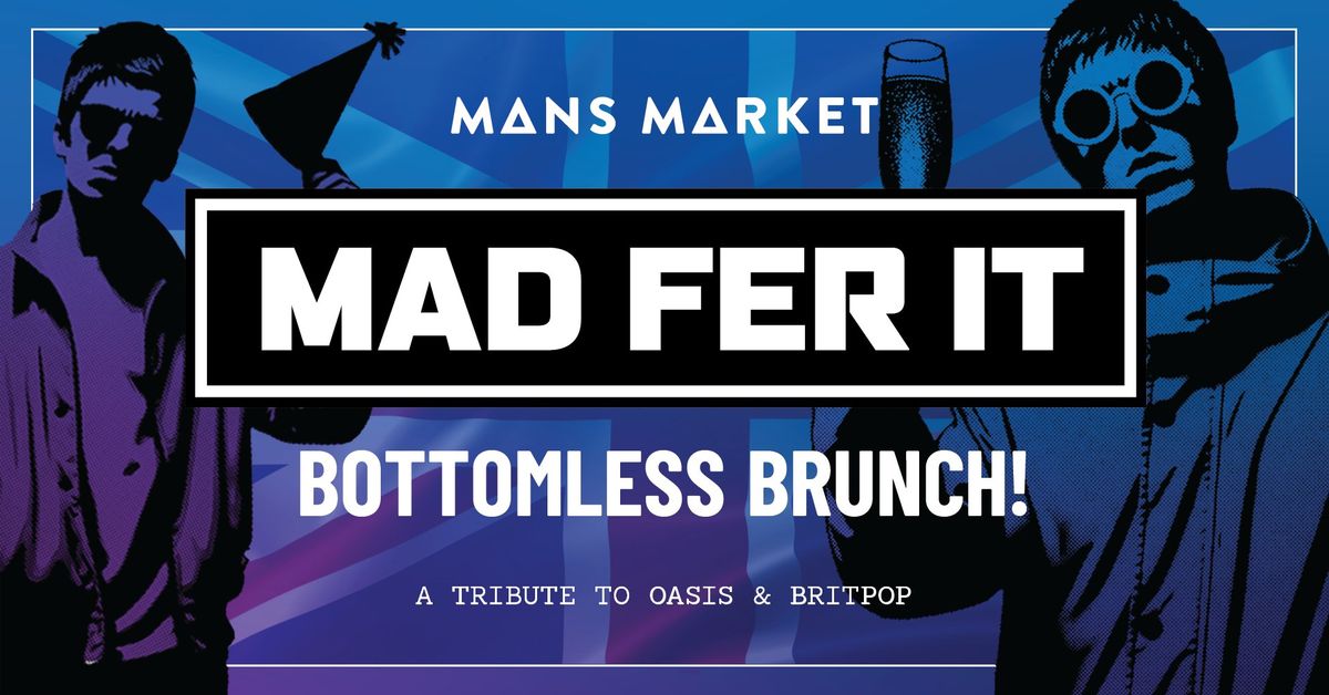 MAD FER IT - Bottomless Brunch