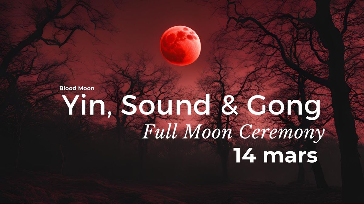 Yin, Sound & Gong - Full Moon Ceremony 14\/3