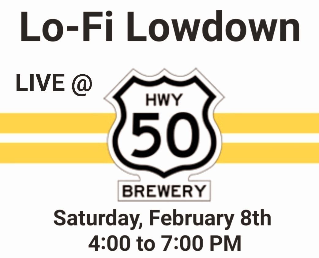 Lo-Fi Lowdown LIVE at Highway 50 Brewery!