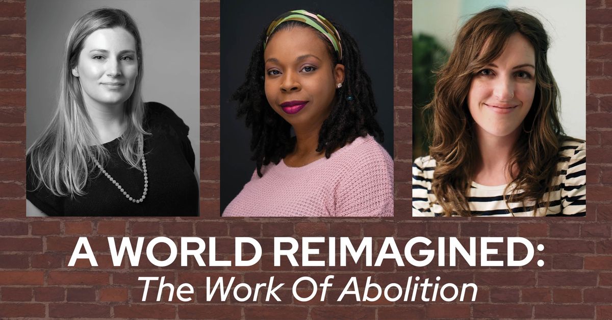 A World Reimagined: The Work of Abolition 