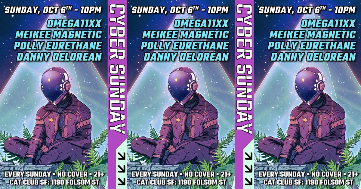 Cyber Sunday: FREE Cyberpunk\/Electro Party: DJs OMEGA11XX, Meikee Magnetic, Polly Eurethane + More!!