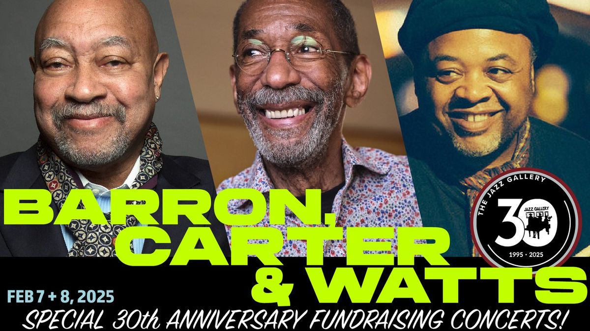 TJG 30th Anniversary Special Fundraising Concert \/\/ Carter, Watts & Barron (The Jazz Gallery, NYC)