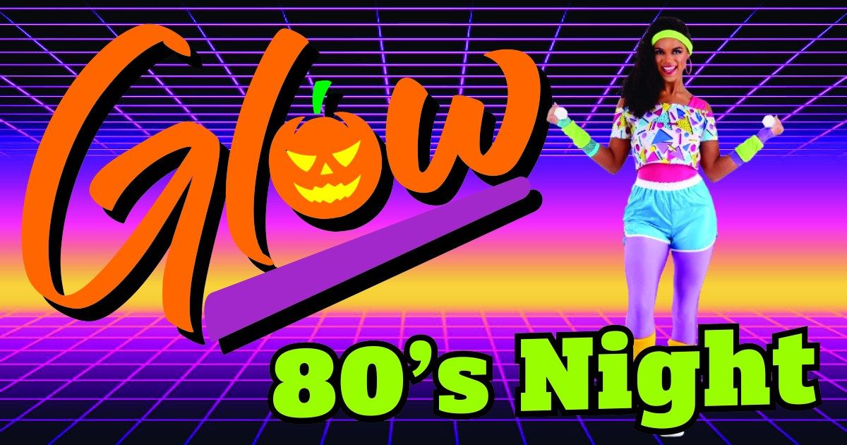 Glow - 1980's Party