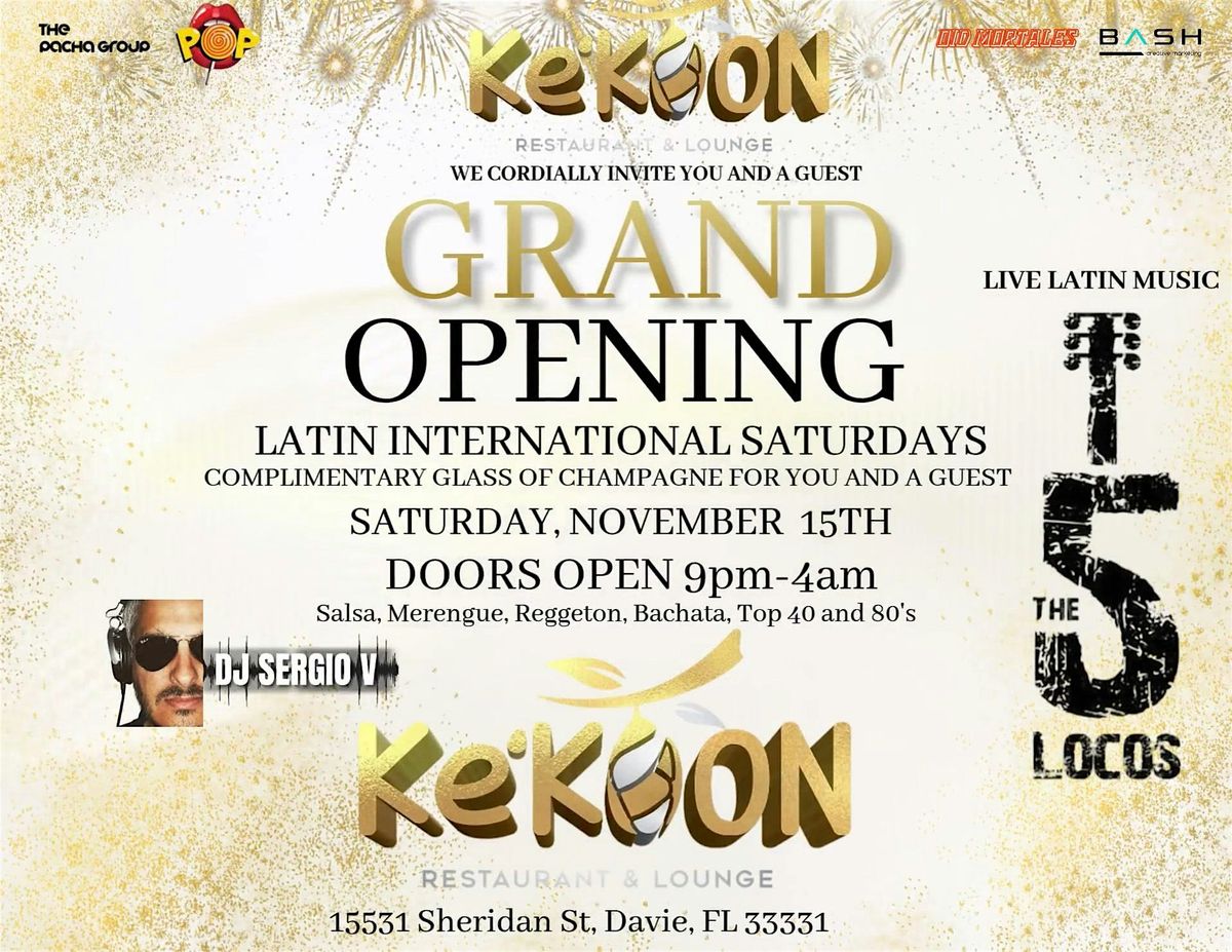 LATIN INTERNATIONAL SATURDAYS GRAND OPENING SAT NOV 15th @ KEKOON in Davie