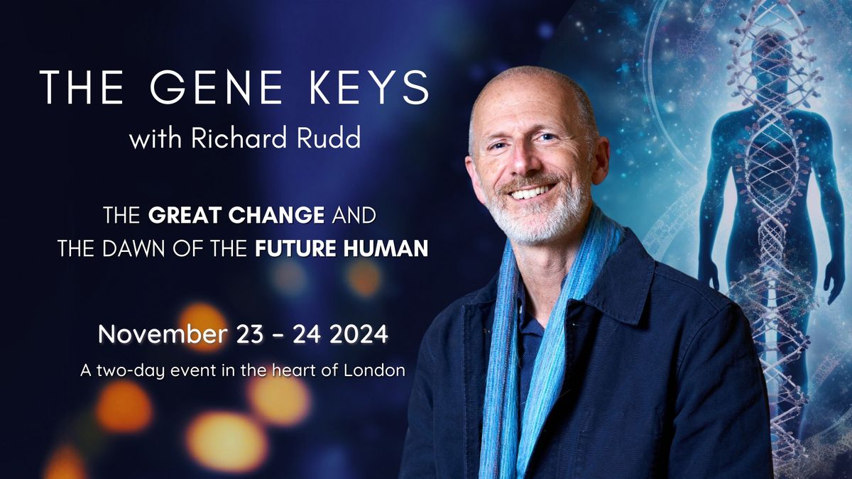 The Gene Keys - LIVE IN LONDON \u2013 The Great Change and the Dawn of the Future Human