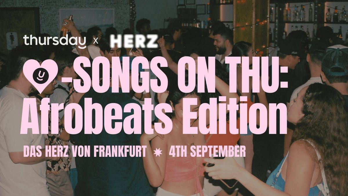 Thursday | \u2665\ufe0e Songs on Thursday: Afrobeats Edition (All Ages) @ Herz von Frankfurt | Frankfurt