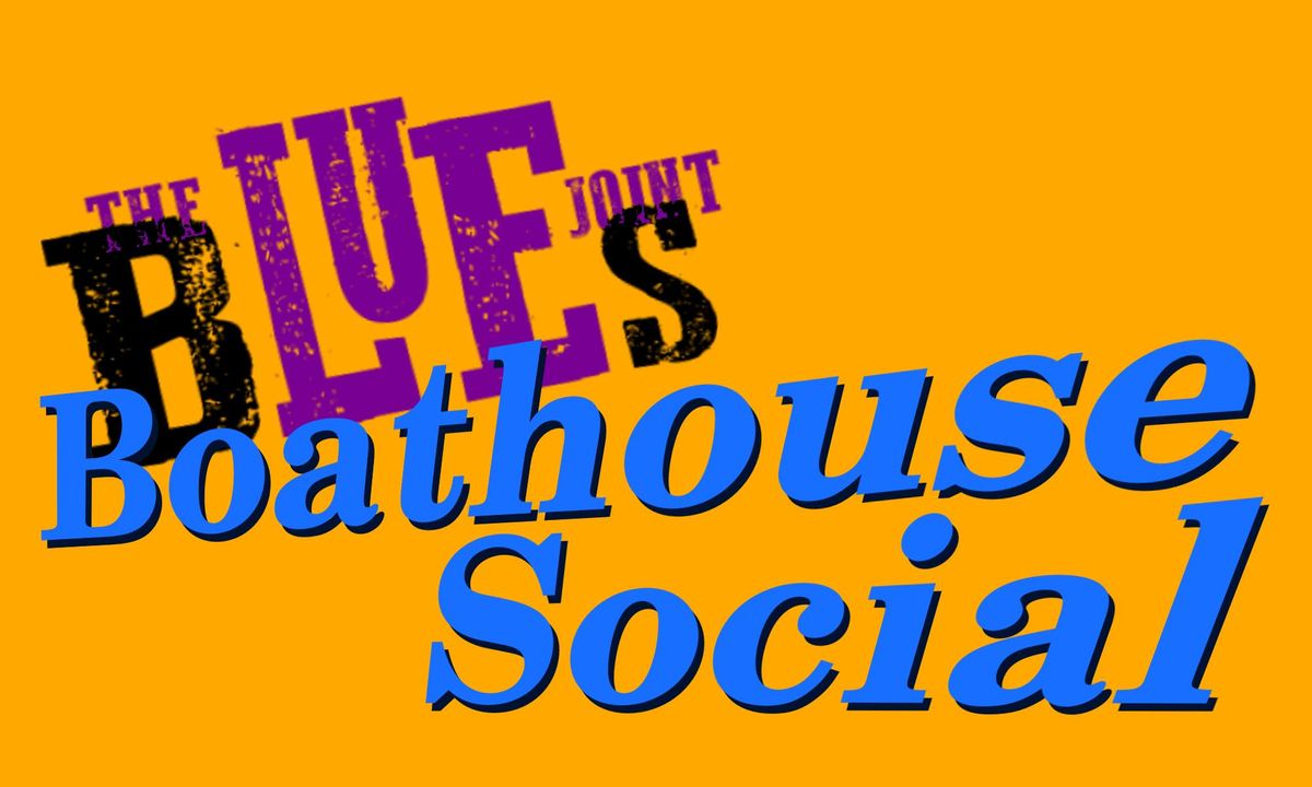 The Blues Joint Boathouse Social