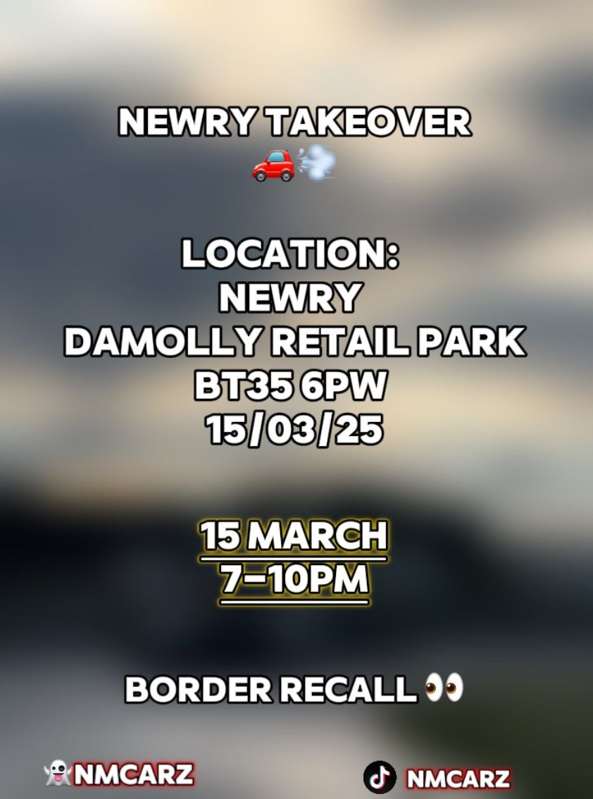 NEWRY TAKEOVER \ud83d\ude97\ud83d\udca8