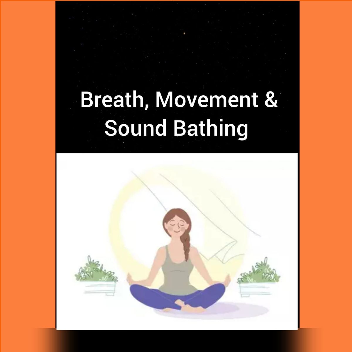 Breath, Movement & Sound Bathing Meditation Workshop