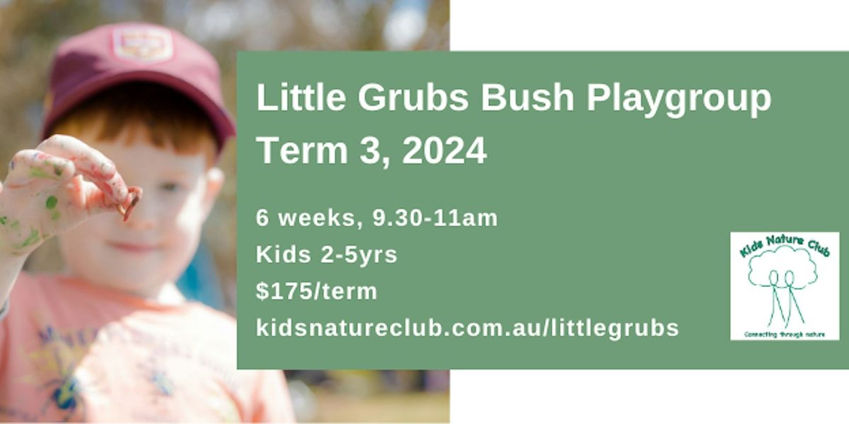Little Grubs Bush Playgroup Term 3