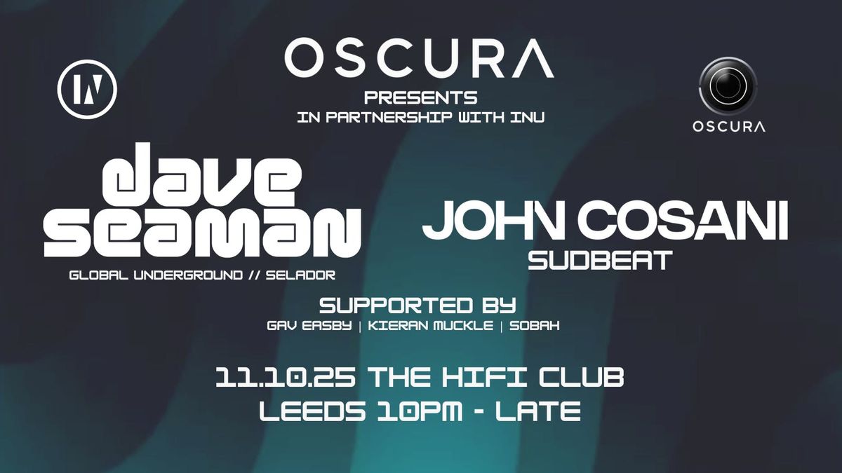 Oscura presents Dave Seaman and John Cosani + Guests + Residents