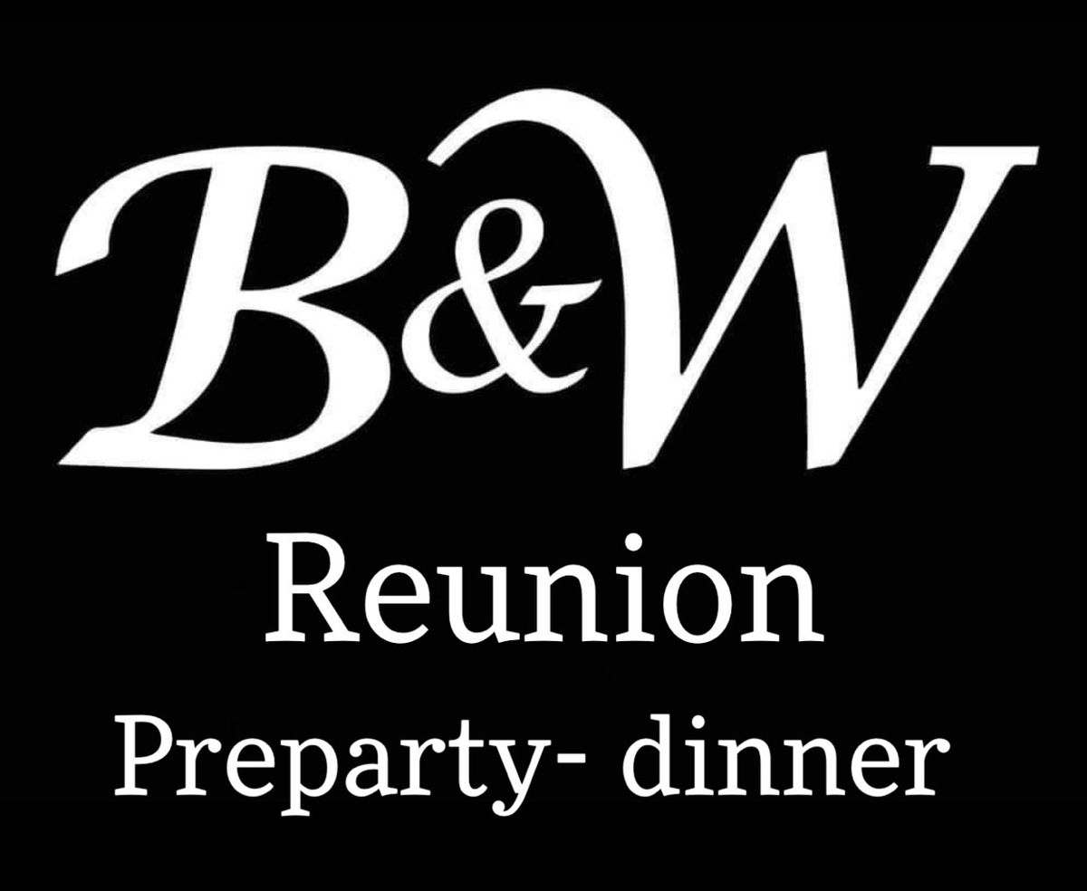 B&W Reunion - Preparty Dinner